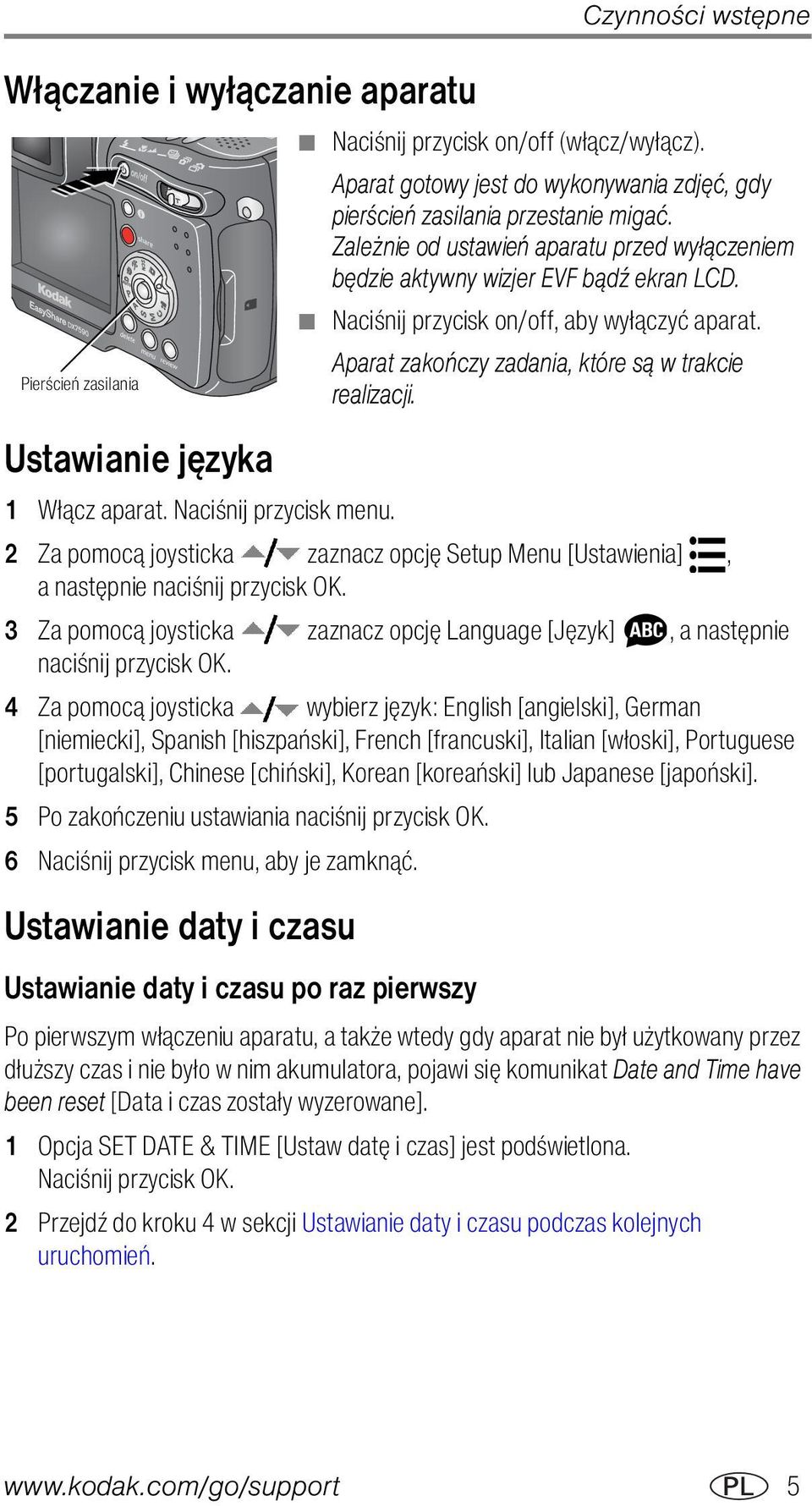 Naciśnij przycisk on/off, aby wyłączyć aparat. Aparat zakończy zadania, które są w trakcie realizacji. 1 Włącz aparat. Naciśnij przycisk menu.