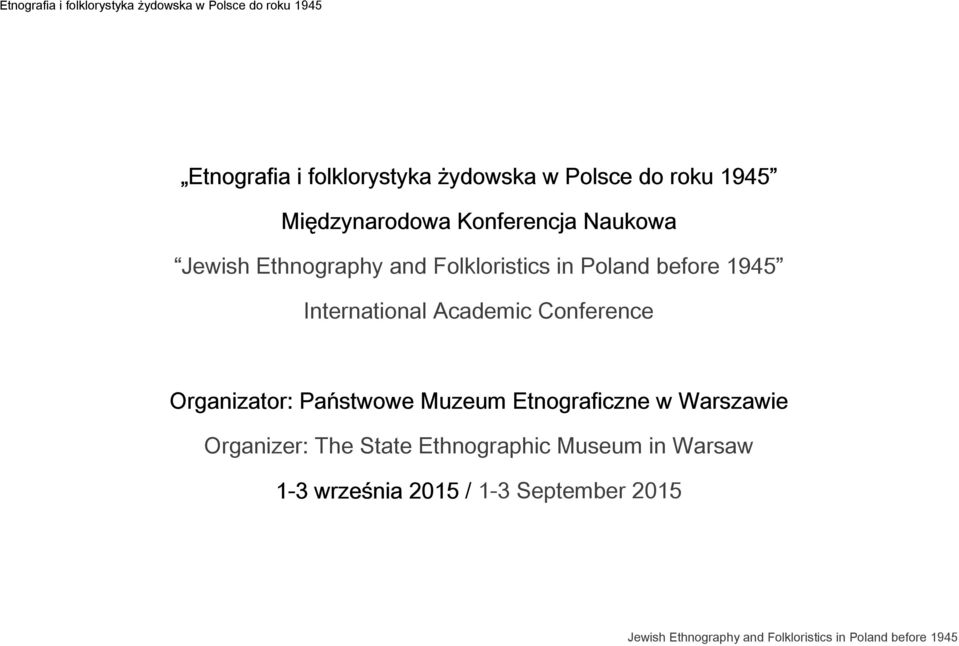Conference Organizator: Państwowe Muzeum Etnograficzne w Warszawie