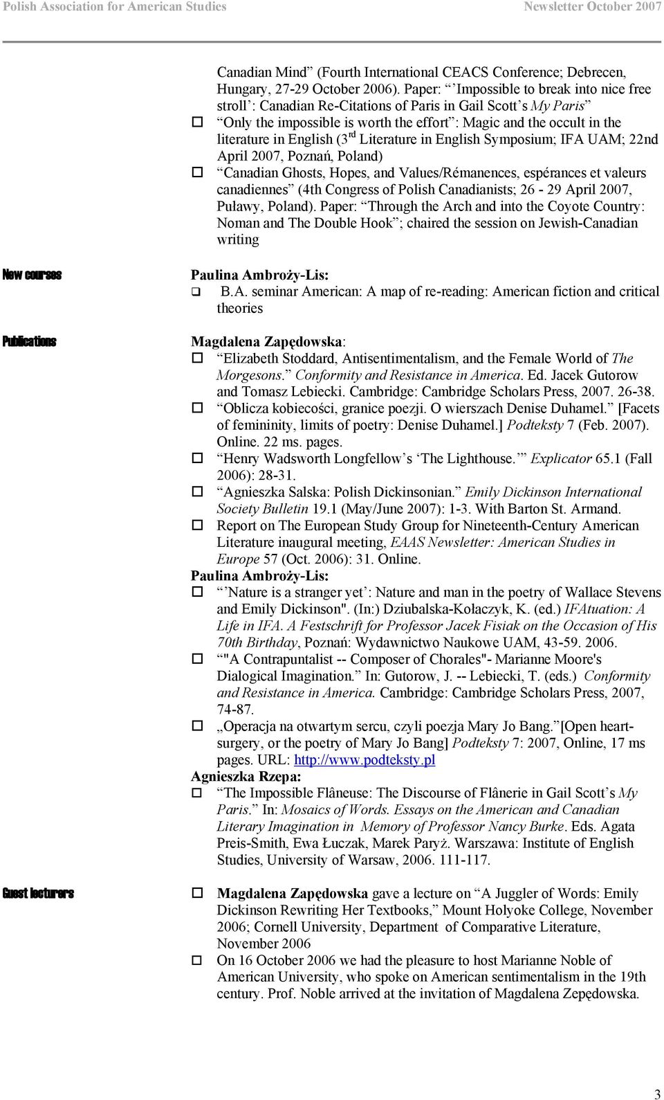 (3 rd Literature in English Symposium; IFA UAM; 22nd April 2007, Poznań, Poland) Canadian Ghosts, Hopes, and Values/Rémanences, espérances et valeurs canadiennes (4th Congress of Polish Canadianists;
