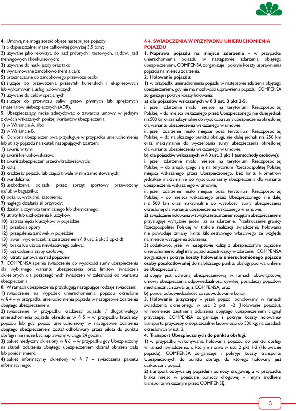 lub wykonywania usług holowniczych; 7) używane do celów specjalnych; 8) służące do przewozu paliw, gazów płynnych lub sprężonych i materiałów niebezpiecznych (ADR). 5.