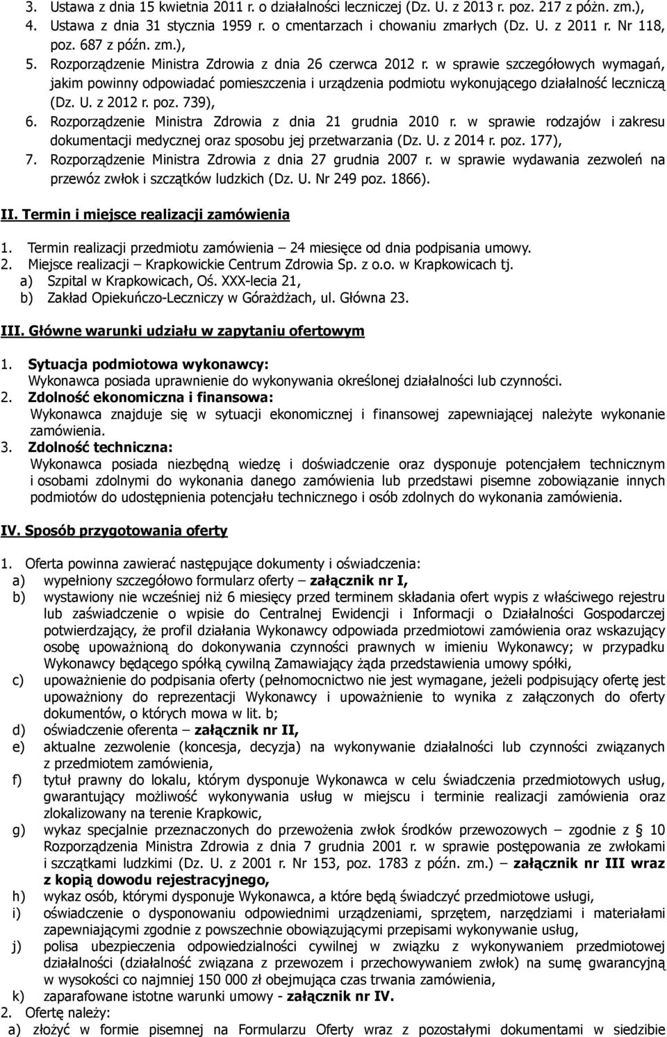 w sprawie szczegółowych wymagań, jakim powinny odpowiadać pomieszczenia i urządzenia podmiotu wykonującego działalność leczniczą (Dz. U. z 2012 r. poz. 739), 6.