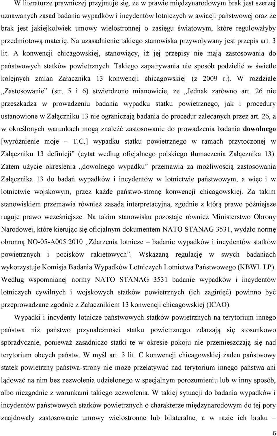 A konwencji chicagowskiej, stanowiący, iż jej przepisy nie mają zastosowania do państwowych statków powietrznych.