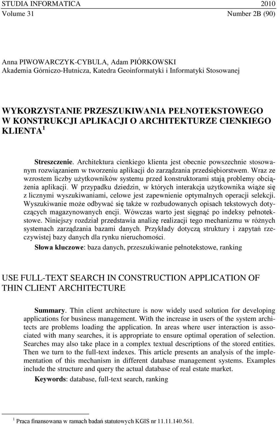 Architektura cienkiego klienta jest obecnie powszechnie stosowanym rozwiązaniem w tworzeniu aplikacji do zarządzania przedsiębiorstwem.