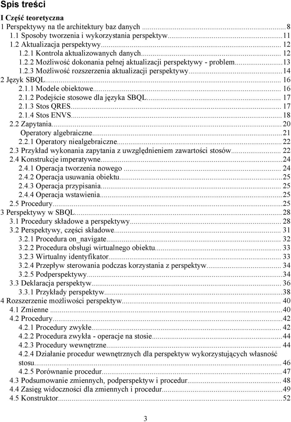 .. 17 2.1.3 Stos QRES... 17 2.1.4 Stos ENVS...18 2.2 Zapytania...20 Operatory algebraiczne...21 2.2.1 Operatory niealgebraiczne...22 2.