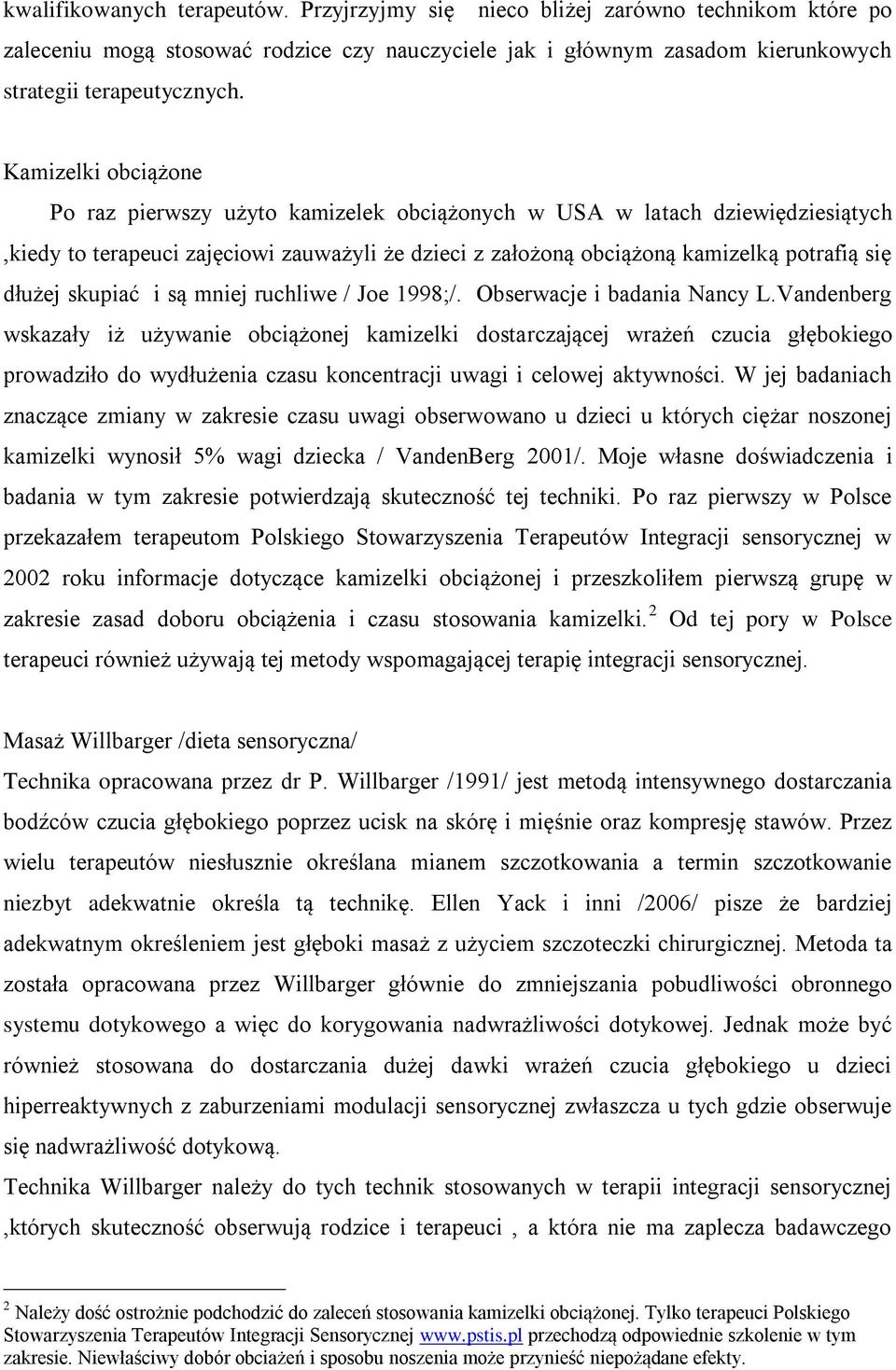 skupiać i są mniej ruchliwe / Joe 1998;/. Obserwacje i badania Nancy L.