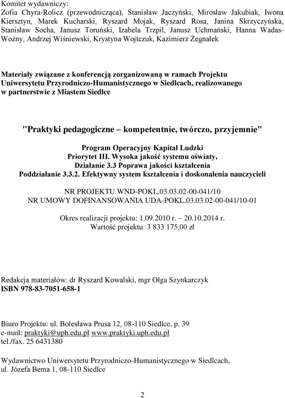 Uniwersytetu Przyrodniczo-Humanistycznego w Siedlcach, realizowanego w partnerstwie z Miastem Siedlce "Praktyki pedagogiczne kompetentnie, twórczo, przyjemnie" Program Operacyjny Kapitał Ludzki