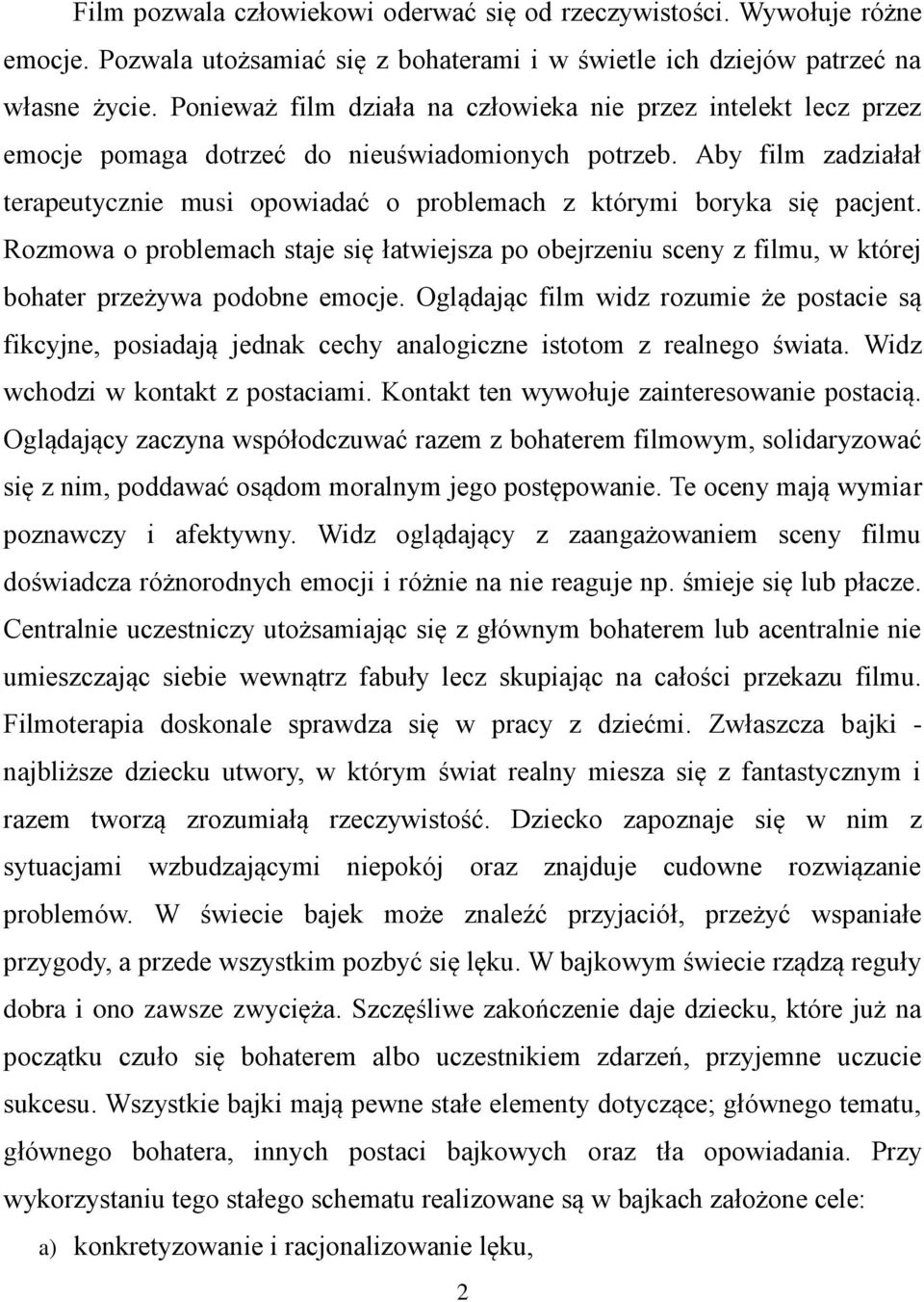 Aby film zadziałał terapeutycznie musi opowiadać o problemach z którymi boryka się pacjent.