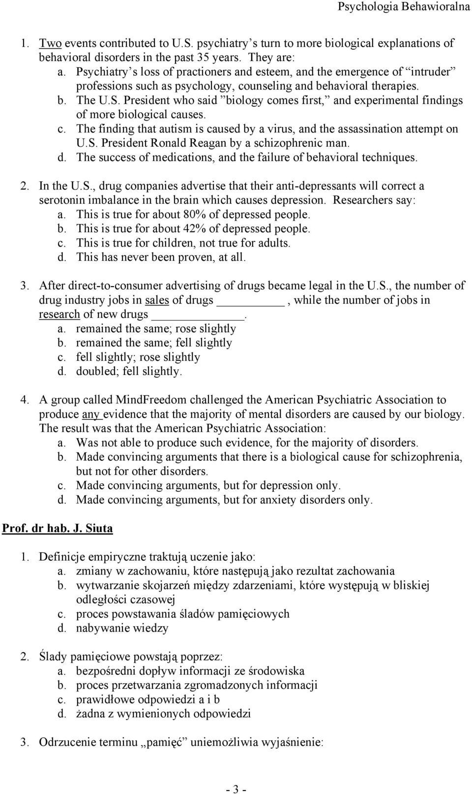 President who said biology comes first, and experimental findings of more biological causes. c. The finding that autism is caused by a virus, and the assassination attempt on U.S.