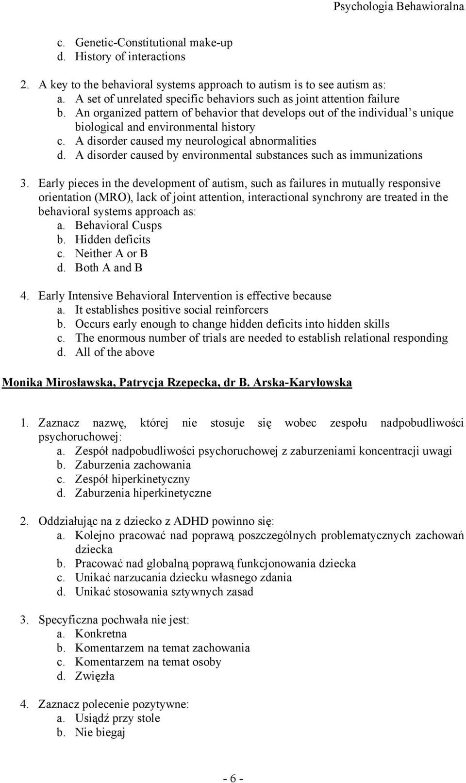 A disorder caused my neurological abnormalities d. A disorder caused by environmental substances such as immunizations 3.