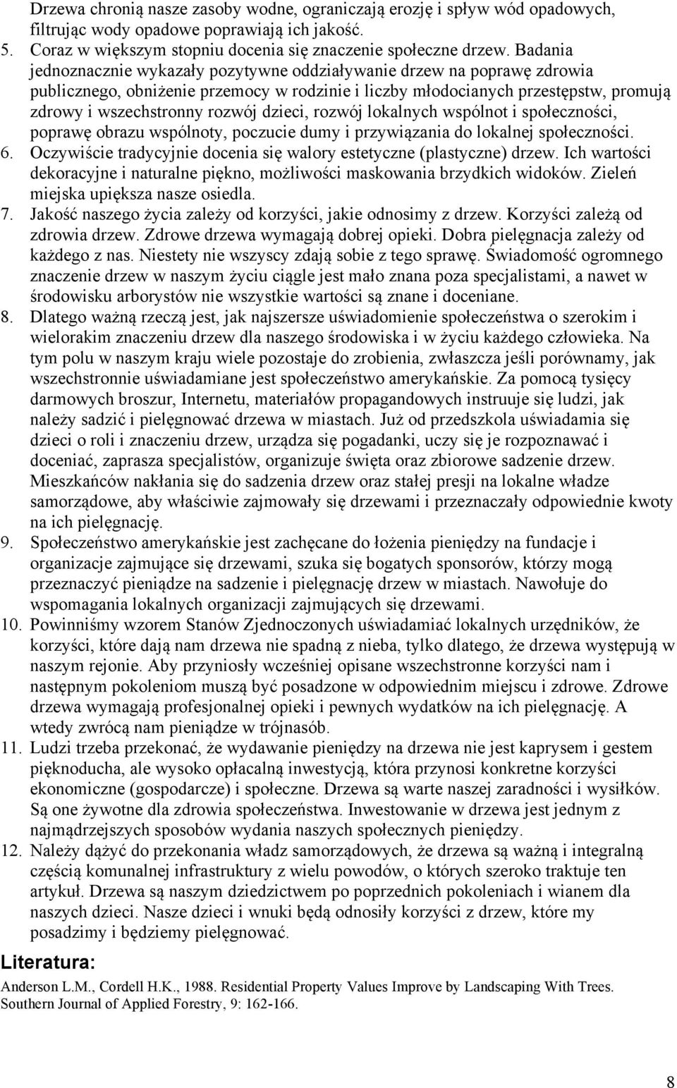 dzieci, rozwój lokalnych wspólnot i społeczności, poprawę obrazu wspólnoty, poczucie dumy i przywiązania do lokalnej społeczności. 6.