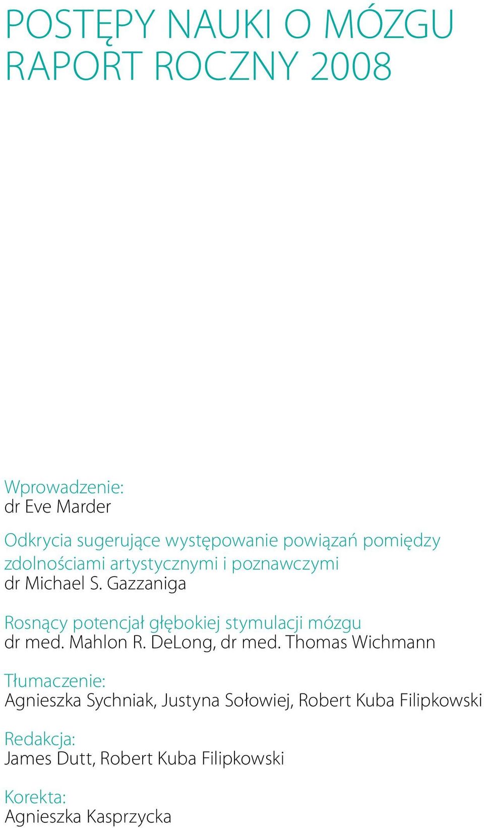 Gazzaniga Rosnący potencjał głębokiej stymulacji mózgu dr med. Mahlon R. DeLong, dr med.