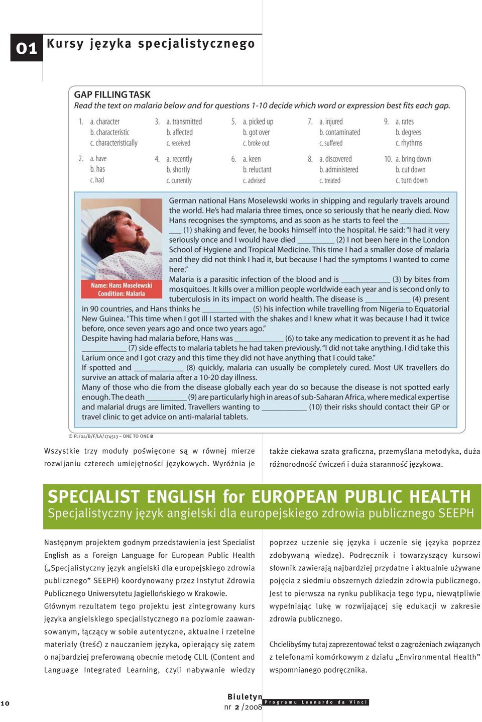 SPECIALIST ENGLISH for EUROPEAN PUBLIC HEALTH Specjalistyczny j zyk angielski dla europejskiego zdrowia publicznego SEEPH Nast pnym projektem godnym przedstawienia jest Specialist English as a