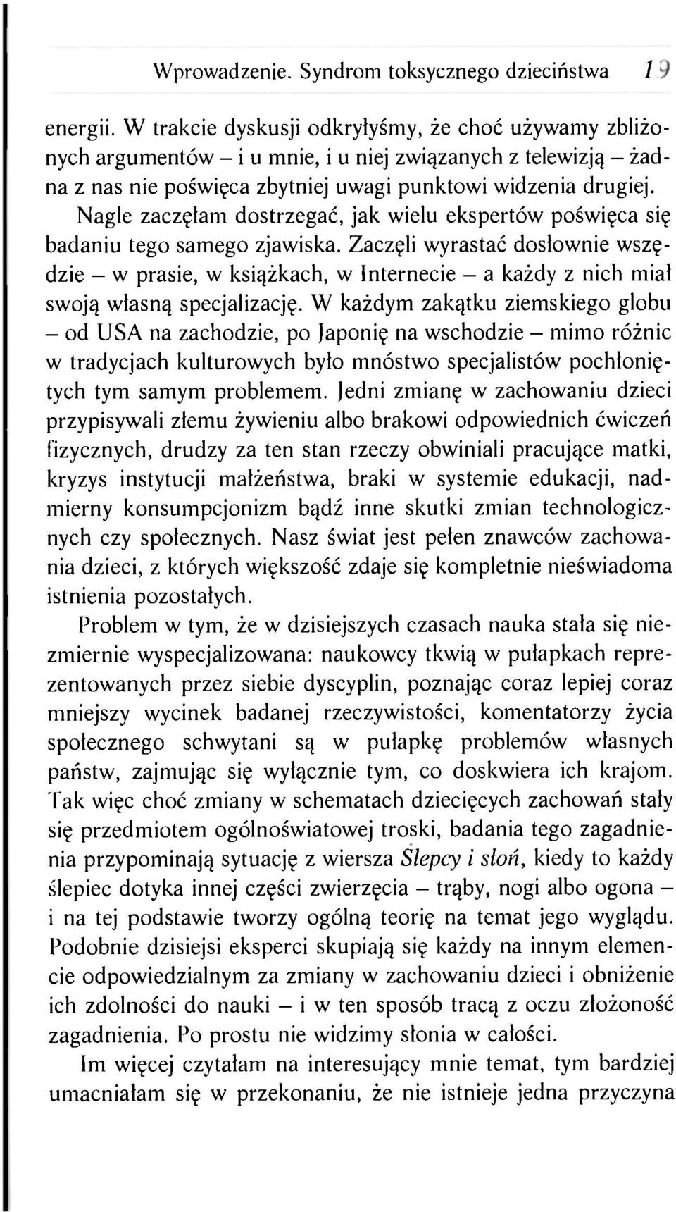 Nagle zaczęłam dostrzegać, jak wielu ekspertów poświęca się badaniu tego samego zjawiska.