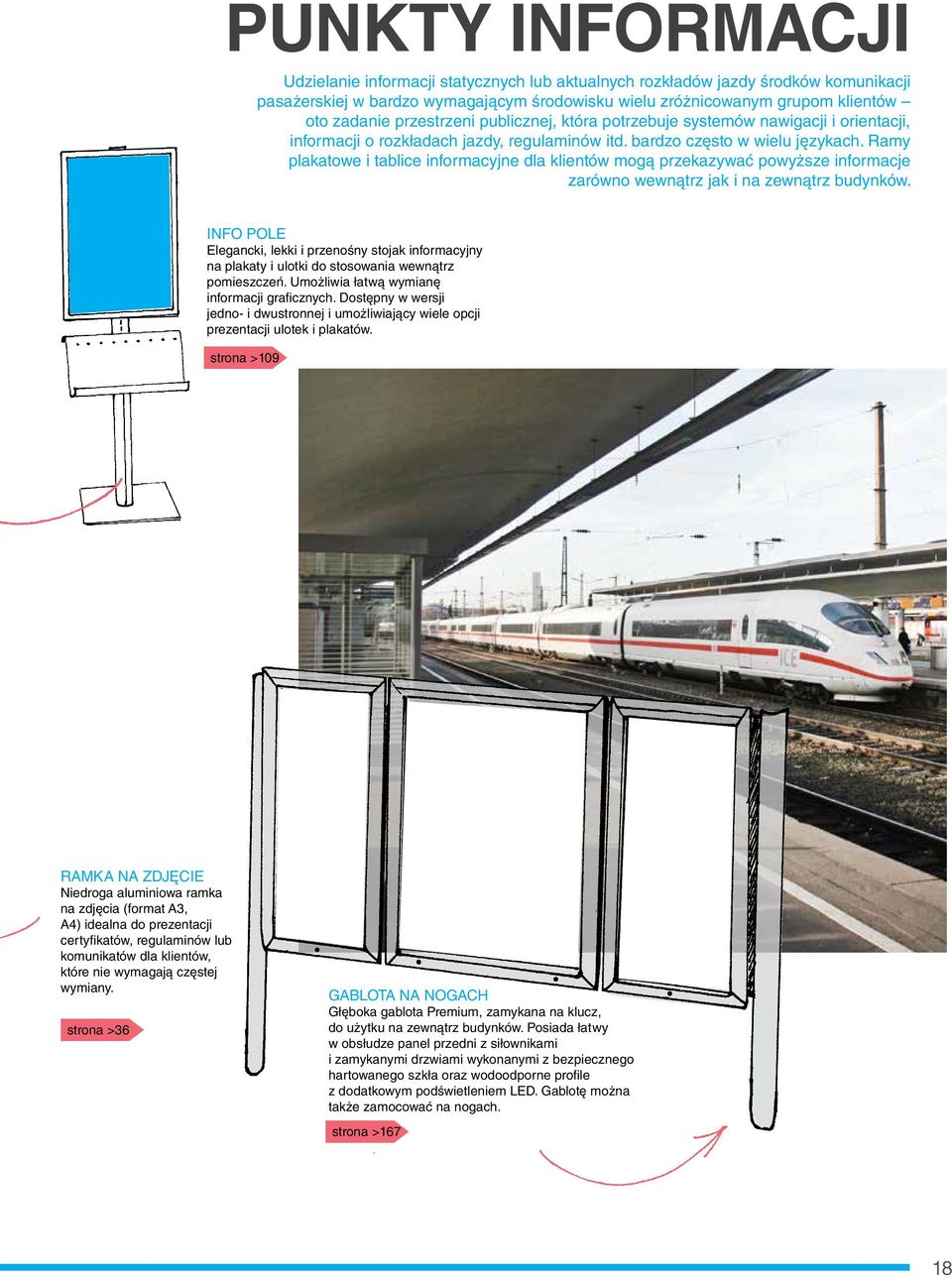 Ramy plakatowe i tablice informacyjne dla klientów mogą przekazywać powyższe informacje zarówno wewnątrz jak i na zewnątrz budynków.