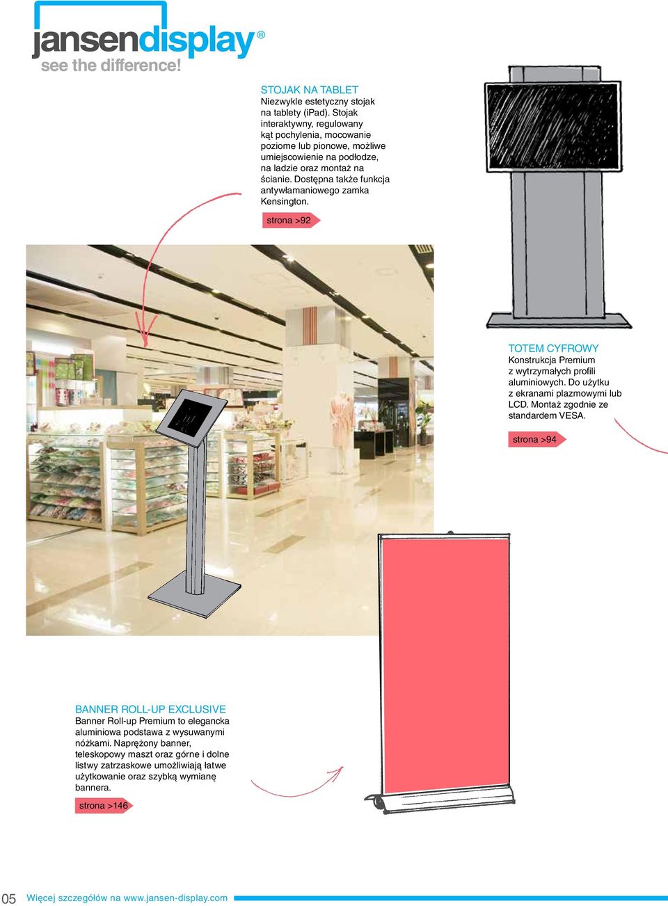 Dostępna także funkcja antywłamaniowego zamka Kensington. strona >92 Totem Cyfrowy Konstrukcja Premium z wytrzymałych profili aluminiowych. Do użytku z ekranami plazmowymi lub LCD.