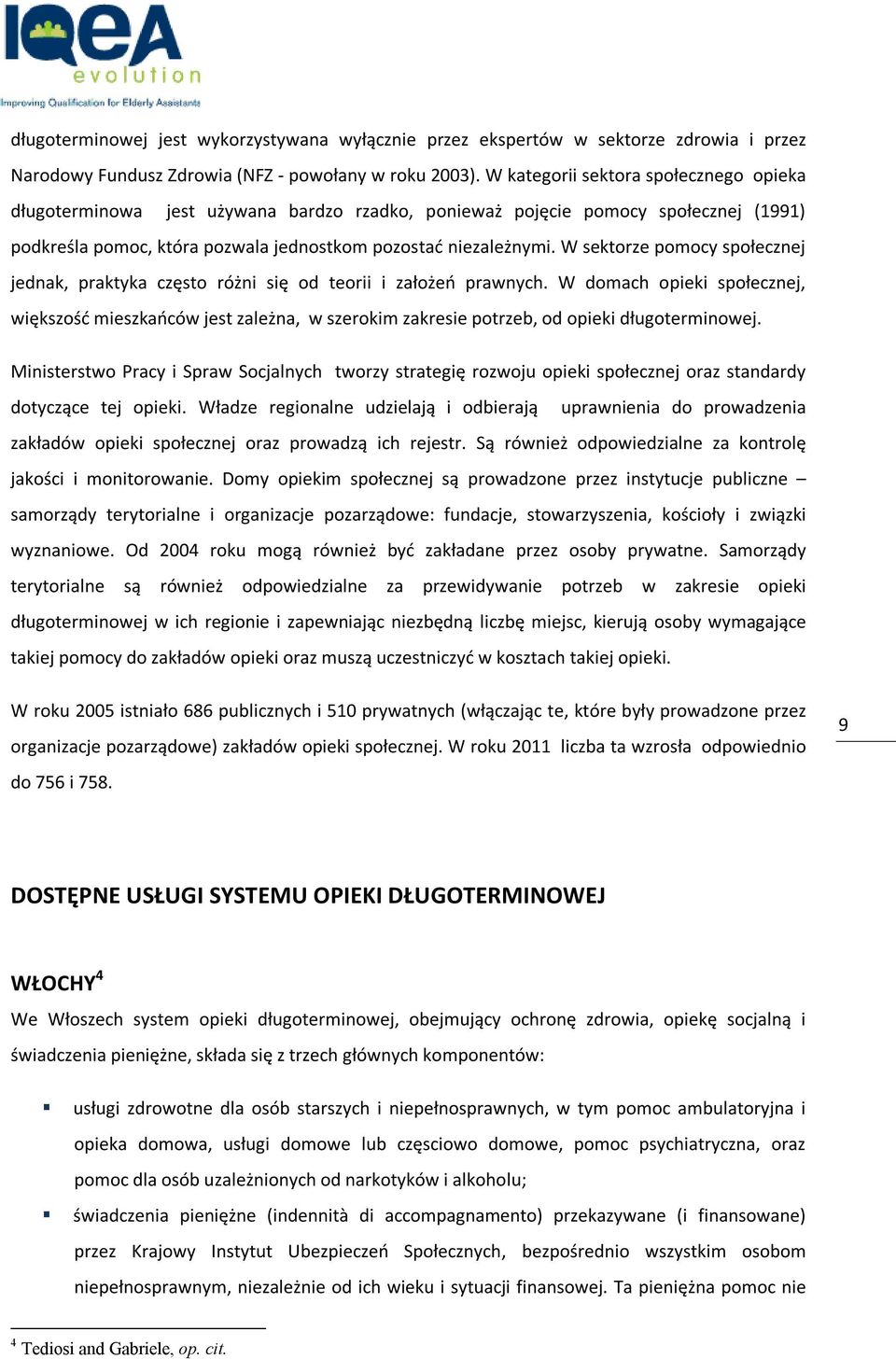 W sektorze pomocy społecznej jednak, praktyka często różni się od teorii i założeń prawnych.