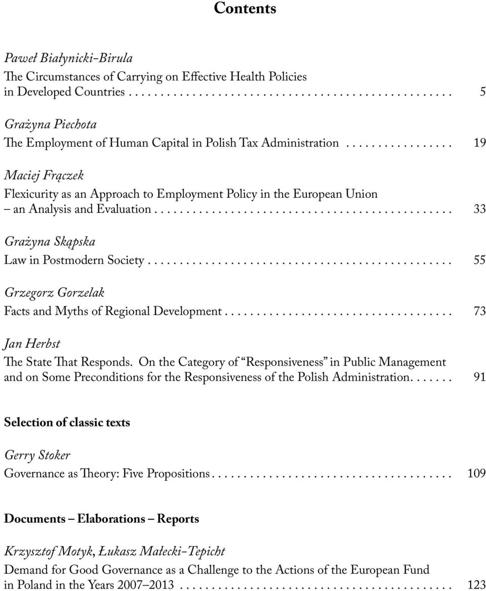 ............................................... 55 Grzegorz Gorzelak Facts and Myths of Regional Development.................................... 73 Jan Herbst The State That Responds.