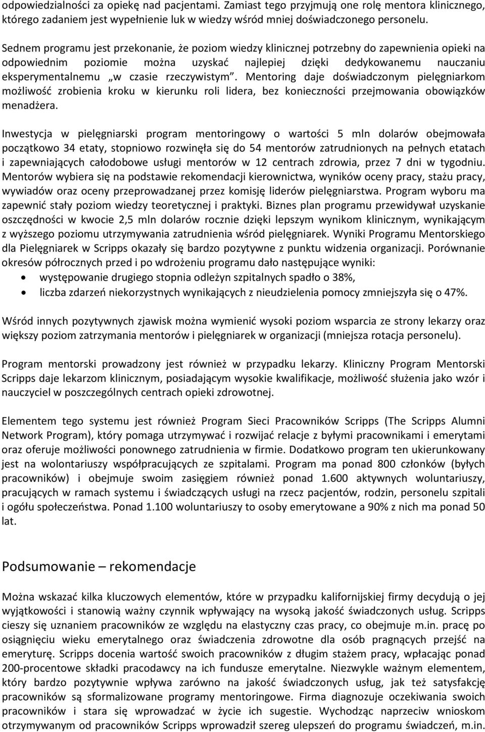 rzeczywistym. Mentoring daje doświadczonym pielęgniarkom możliwość zrobienia kroku w kierunku roli lidera, bez konieczności przejmowania obowiązków menadżera.