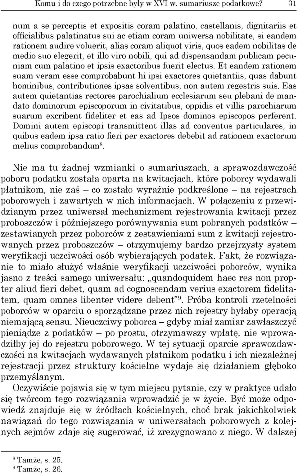 viris, quos eadem nobilitas de medio suo elegerit, et illo viro nobili, qui ad dispensandam publicam pecuniam cum palatino et ipsis exactoribus fuerit electus.