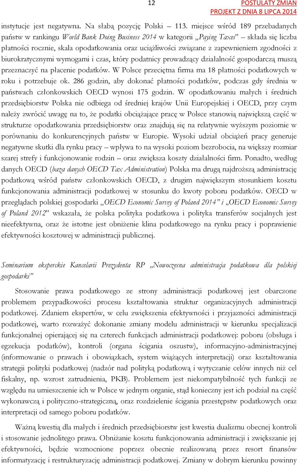 zapewnieniem zgodności z biurokratycznymi wymogami i czas, który podatnicy prowadzący działalność gospodarczą muszą przeznaczyć na płacenie podatków.