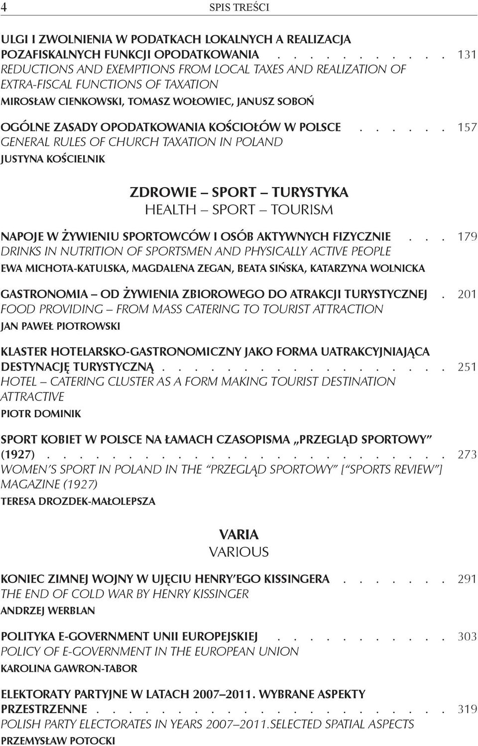 ..... 157 General Rules of Church Taxation in Poland Justyna Kościelnik ZDROWIE SPORT TURYSTYKA HEALTH SPORT TOURISM Napoje w Żywieniu Sportowców i Osób Aktywnych Fizycznie.