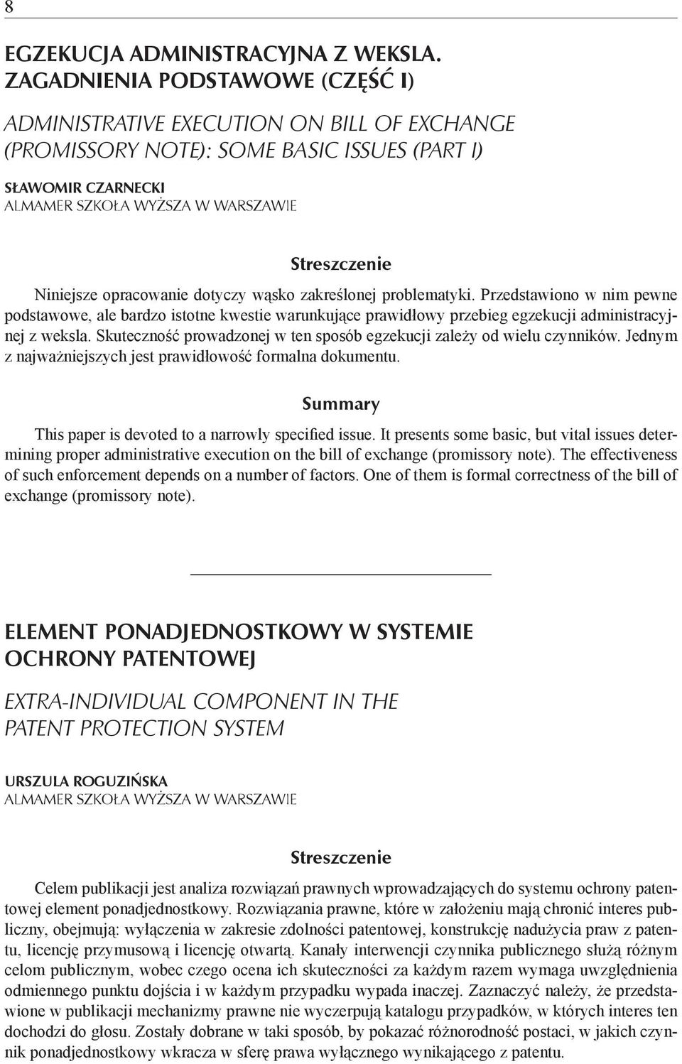 dotyczy wąsko zakreślonej problematyki. Przedstawiono w nim pewne podstawowe, ale bardzo istotne kwestie warunkujące prawidłowy przebieg egzekucji administracyjnej z weksla.