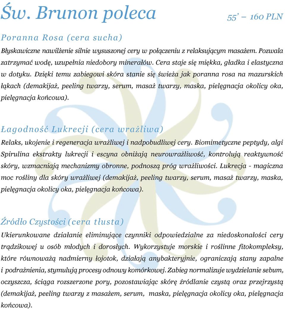 Dzięki temu zabiegowi skóra stanie się świeża jak poranna rosa na mazurskich łąkach (demakijaż, peeling twarzy, serum, masaż twarzy, maska, pielęgnacja okolicy oka, pielęgnacja końcowa).