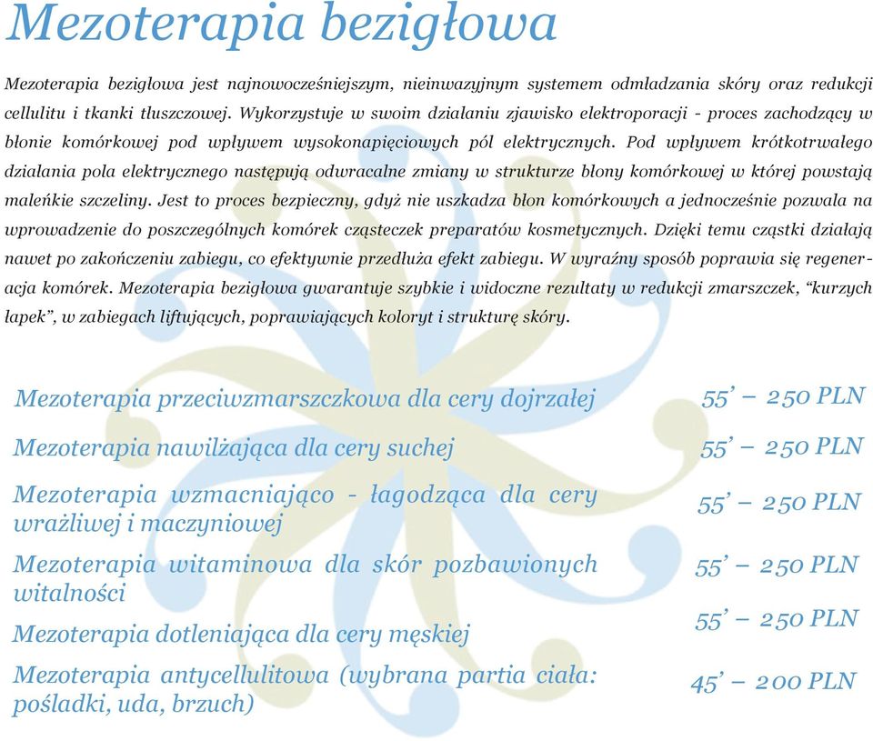 Pod wpływem krótkotrwałego działania pola elektrycznego następują odwracalne zmiany w strukturze błony komórkowej w której powstają maleńkie szczeliny.