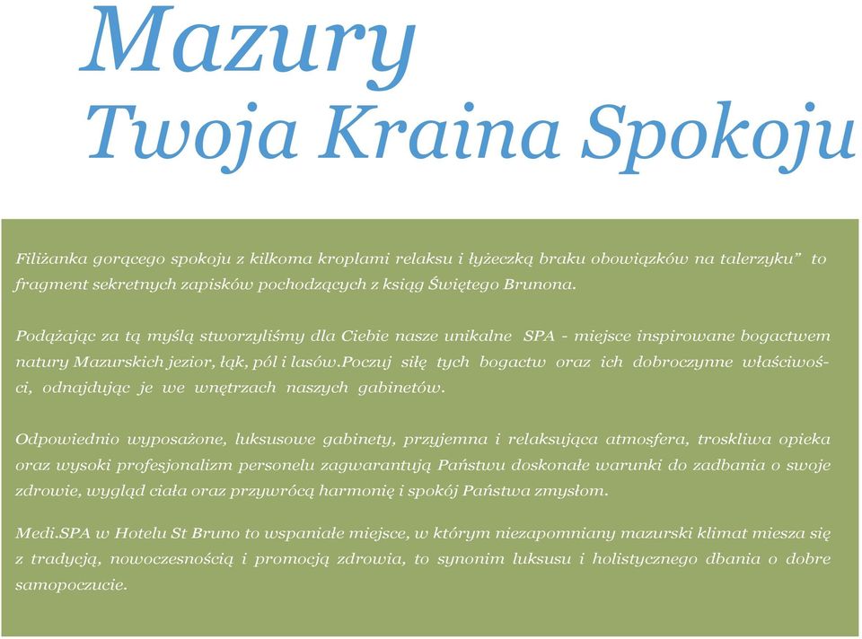 poczuj siłę tych bogactw oraz ich dobroczynne właściwości, odnajdując je we wnętrzach naszych gabinetów.