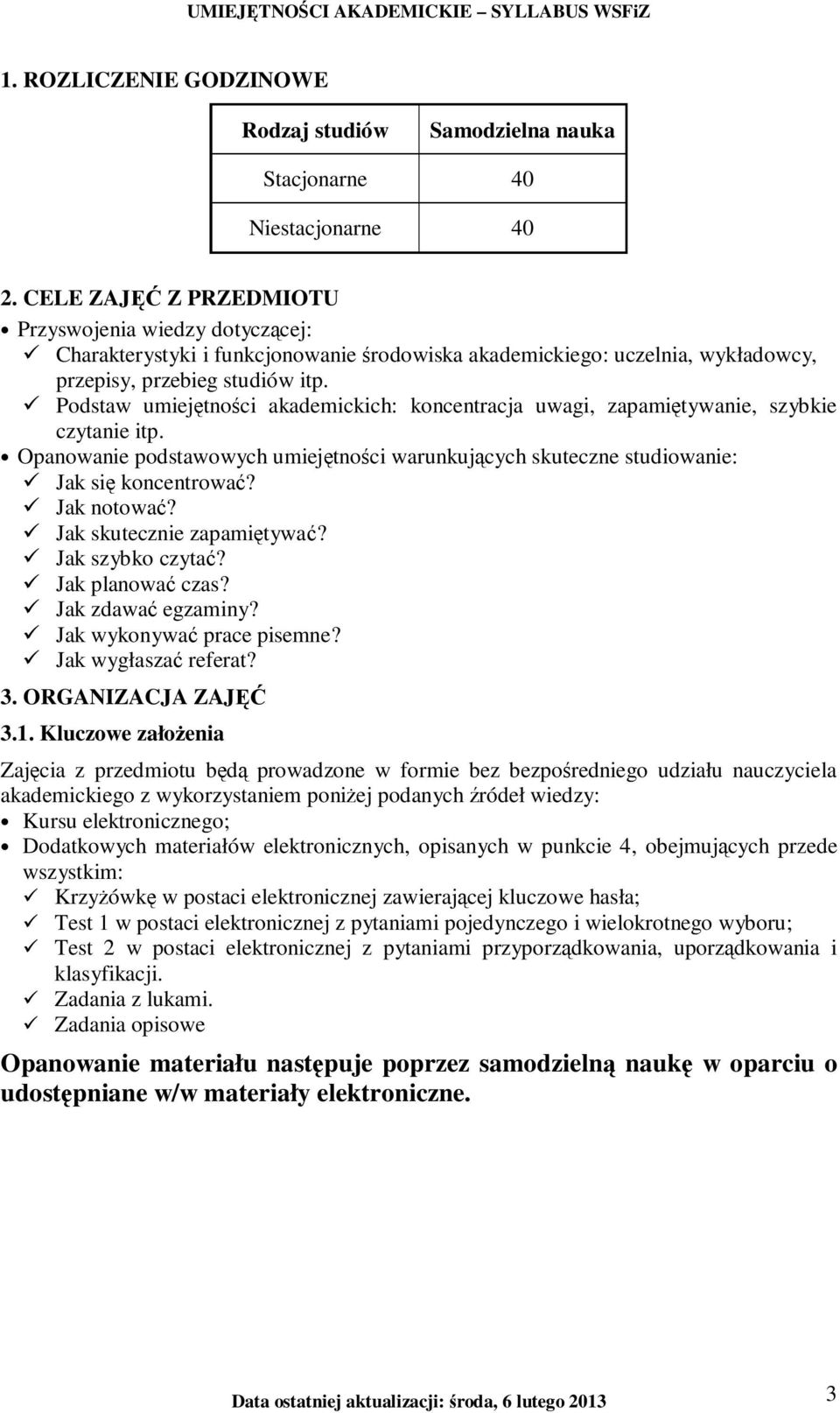 Podstaw umiejętności akademickich: koncentracja uwagi, zapamiętywanie, szybkie czytanie itp. Opanowanie podstawowych umiejętności warunkujących skuteczne studiowanie: Jak się koncentrować?