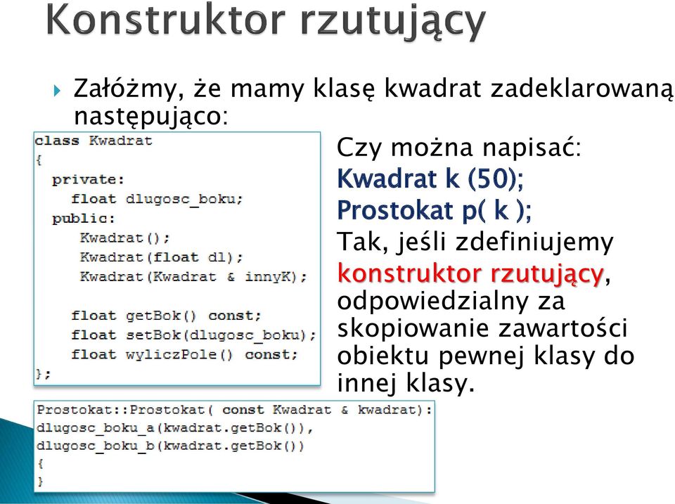 jeśli zdefiniujemy konstruktor rzutujący, odpowiedzialny