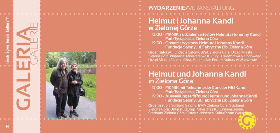 Wsparcie: Ministerstwo Kultury i Dziedzictwa Narodowego, Urząd Miasta Zielona Góra, Austriackie Forum Kultury w Warszawie Helmut und Johanna Kandl in Zielona Góra 12:00 - PIKNIK mit Teilnahme der