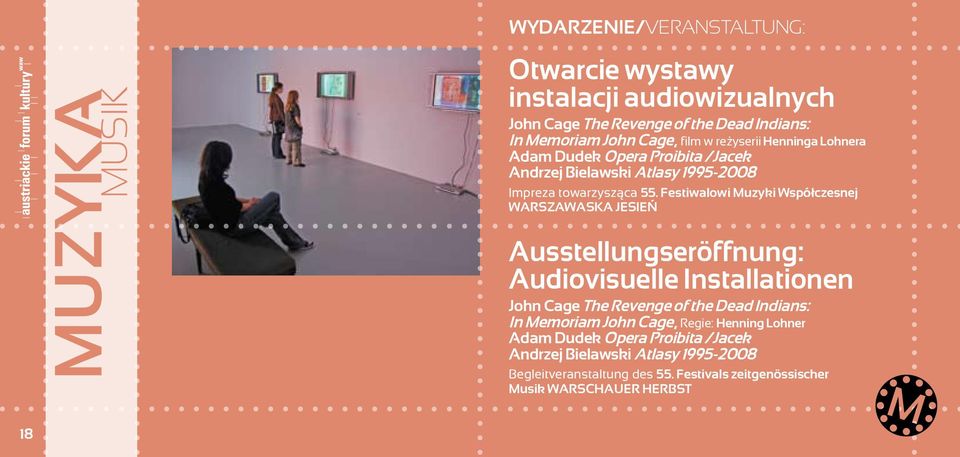 Festiwalowi Muzyki Współczesnej WARSZAWASKA JESIEŃ Ausstellungseröffnung: Audiovisuelle Installationen John Cage The Revenge of the Dead Indians: In