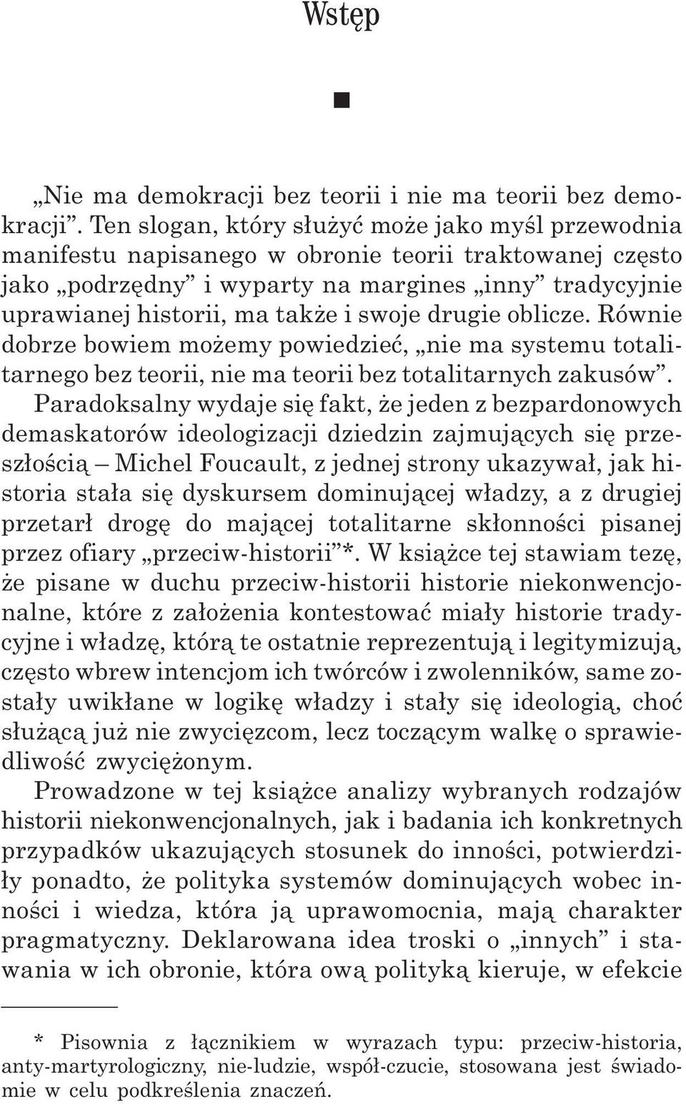 drugie oblicze. Równie dobrze bowiem mo emy powiedzieæ, nie ma systemu totalitarnego bez teorii, nie ma teorii bez totalitarnych zakusów.