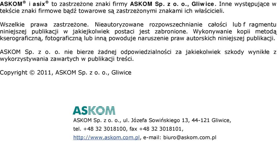 Wykonywanie kopii metodą kserograficzną, fotograficzną lub inną powoduje naruszenie praw autorskich niniejszej publikacji. ASKOM Sp. z o.