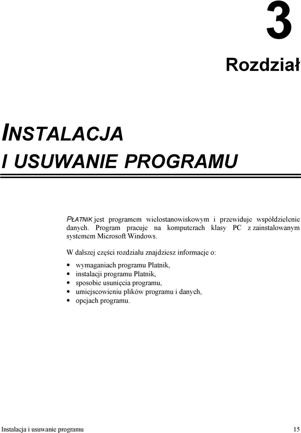 W dalszej cz= ci rozdziau znajdziesz informacje o: wymaganiach programu Patnik, instalacji programu Patnik,