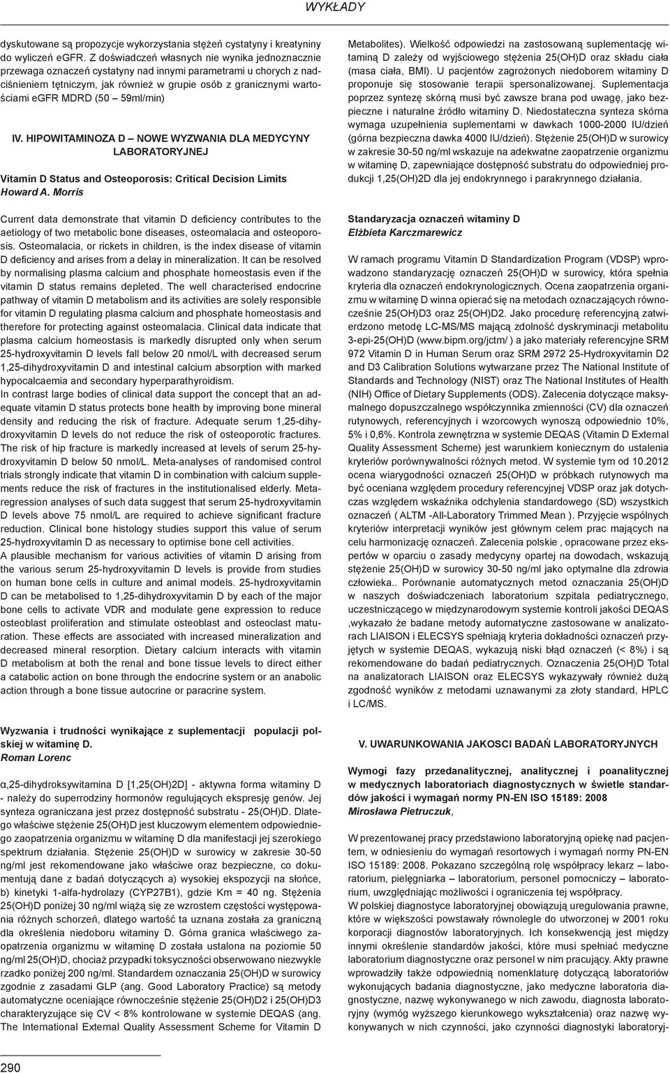 (50 59ml/min) IV. HIPOWITAMINOZA D NOWE WYZWANIA DLA MEDYCYNY LABORATORYJNEJ Vitamin D Status and Osteoporosis: Critical Decision Limits Howard A.