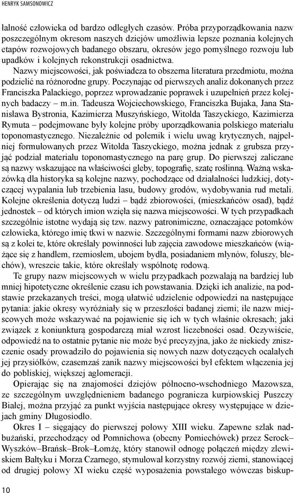 rekonstrukcji osadnictwa. Nazwy miejscowości, jak poświadcza to obszerna literatura przedmiotu, można podzielić na różnorodne grupy.