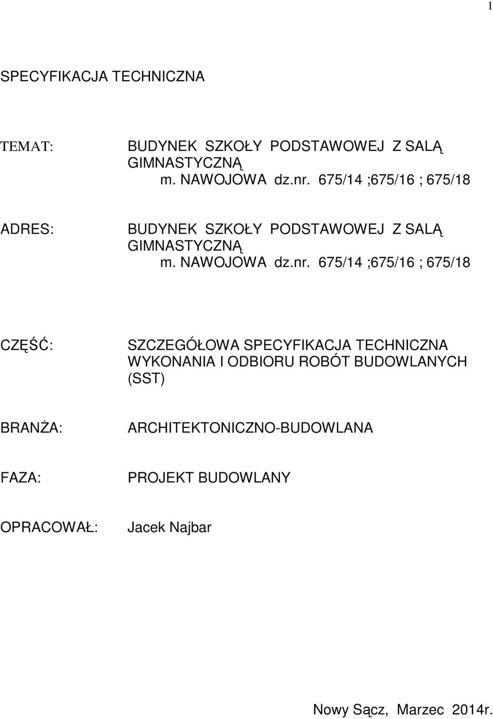 675/14 ;675/16 ; 675/18 CZĘŚĆ: SZCZEGÓŁOWA SPECYFIKACJA TECHNICZNA WYKONANIA I ODBIORU ROBÓT