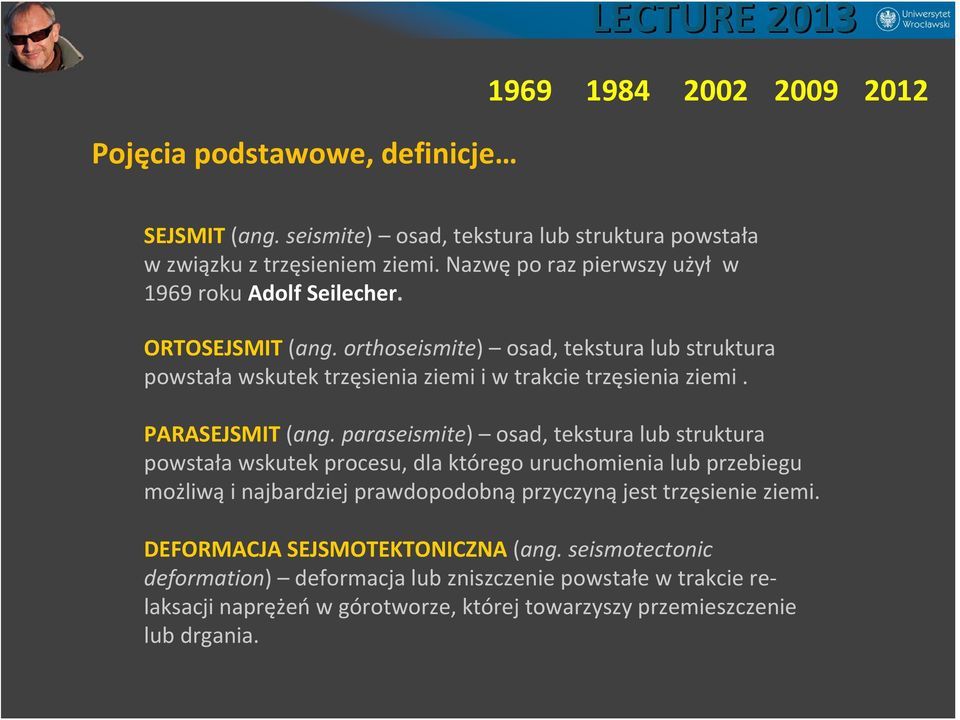 orthoseismite) osad, tekstura lub struktura powstała wskutek trzęsienia ziemi i w trakcie trzęsienia ziemi. PARASEJSMIT (ang.