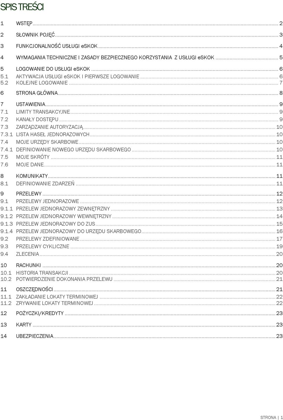 .. 10 7.3.1 LISTA HASEŁ JEDNORAZOWYCH... 10 7.4 MOJE URZĘDY SKARBOWE... 10 7.4.1 DEFINIOWANIE NOWEGO URZĘDU SKARBOWEGO... 10 7.5 MOJE SKRÓTY... 11 7.6 MOJE DANE... 11 8 KOMUNIKATY... 11 8.1 DEFINIOWANIE ZDARZEŃ.