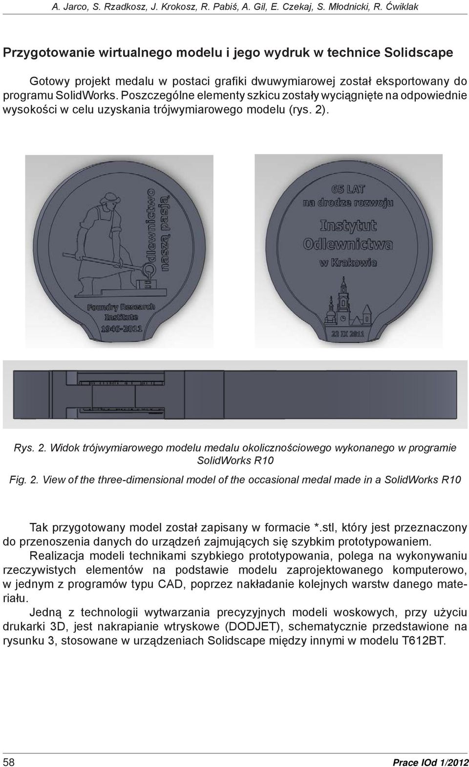 Poszczególne elementy szkicu zostały wyciągnięte na odpowiednie wysokości w celu uzyskania trójwymiarowego modelu (rys. 2)