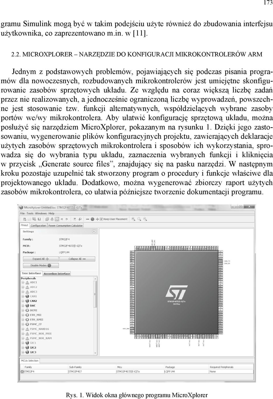 umiejętne skonfigurowanie zasobów sprzętowych układu. Ze względu na coraz większą liczbę zadań przez nie realizowanych, a jednocześnie ograniczoną liczbę wyprowadzeń, powszechne jest stosowanie tzw.