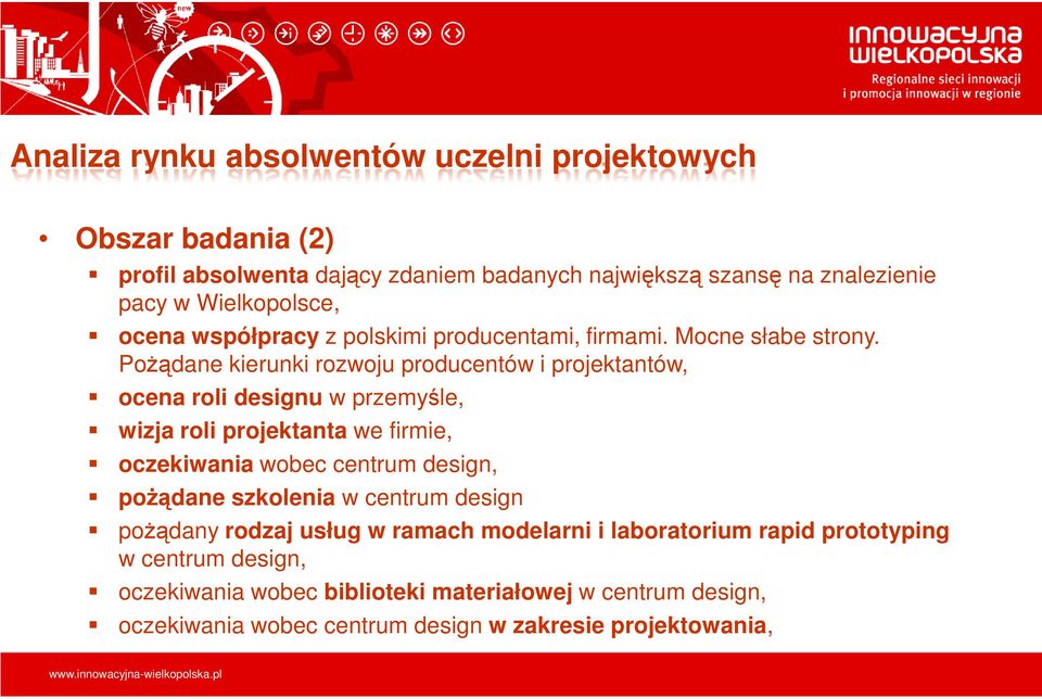 PoŜądane kierunki rozwoju producentów i projektantów, ocena roli designu w przemyśle, wizja roli projektanta we firmie, oczekiwania wobec centrum design,