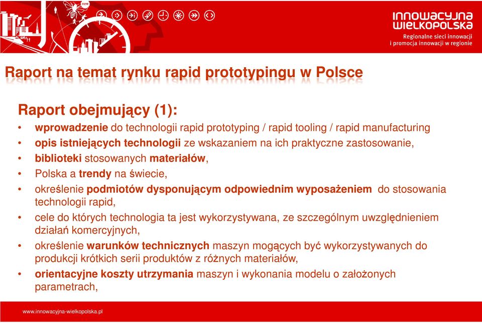 wyposaŝeniem do stosowania technologii rapid, cele do których technologia ta jest wykorzystywana, ze szczególnym uwzględnieniem działań komercyjnych, określenie warunków