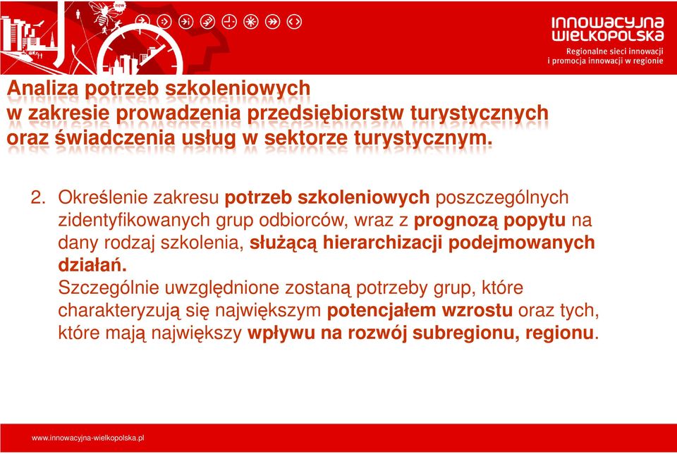 Określenie zakresu potrzeb szkoleniowych poszczególnych zidentyfikowanych grup odbiorców, wraz z prognozą popytu na dany