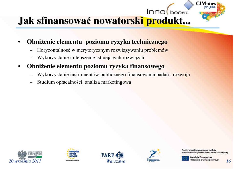 rozwiązywaniu problemów Wykorzystanie i ulepszenie istniejących rozwiązań ObniŜenie