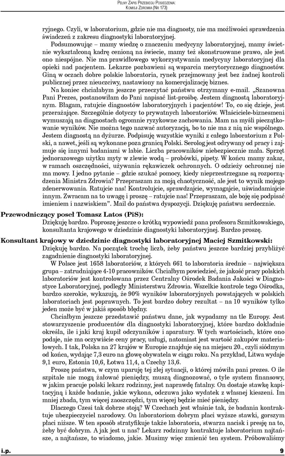 Nie ma prawidłowego wykorzystywania medycyny laboratoryjnej dla opieki nad pacjentem. Lekarze pozbawieni są wsparcia merytorycznego diagnostów.