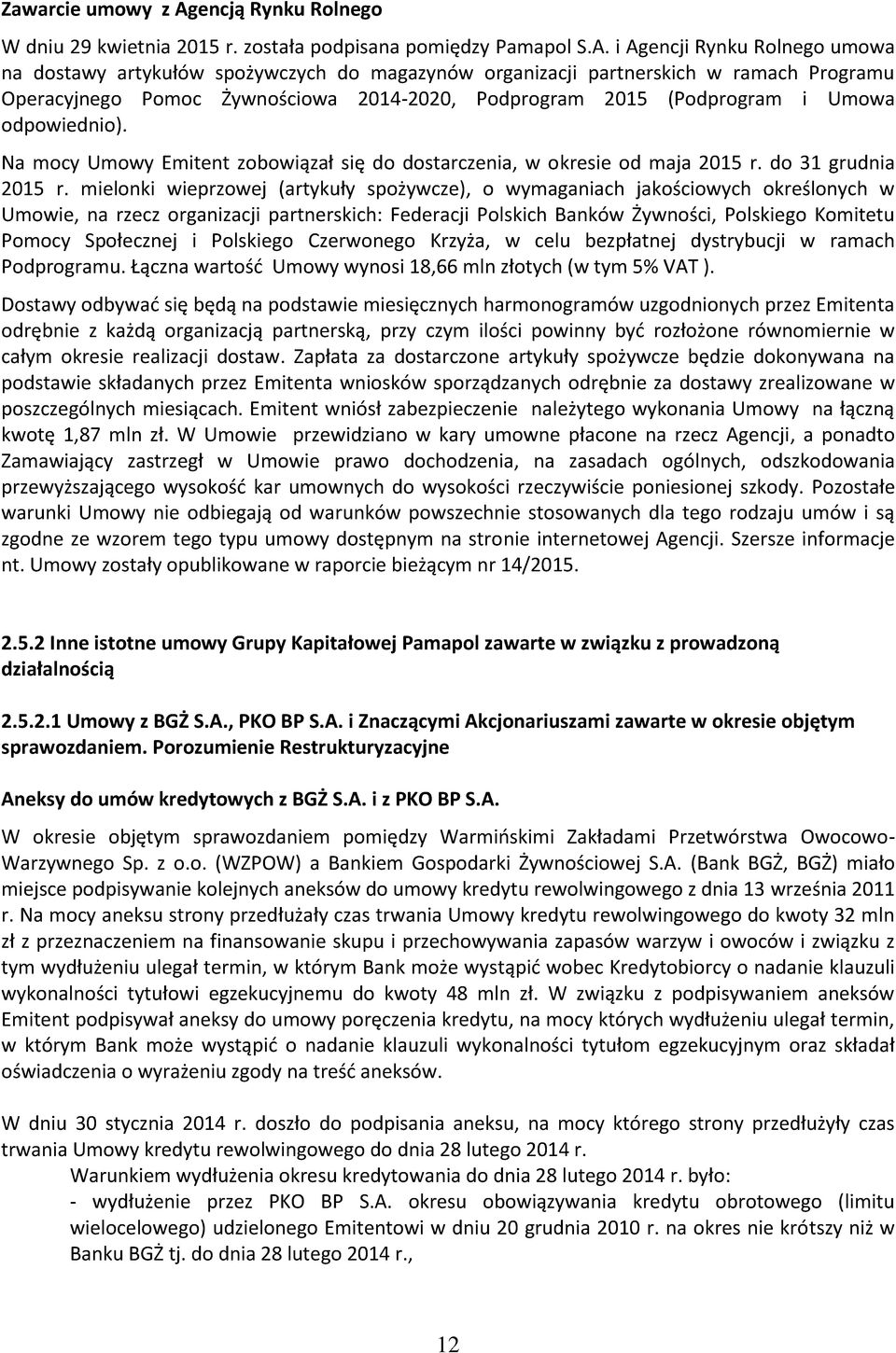 i Agencji Rynku Rolnego umowa na dostawy artykułów spożywczych do magazynów organizacji partnerskich w ramach Programu Operacyjnego Pomoc Żywnościowa 2014-2020, Podprogram 2015 (Podprogram i Umowa