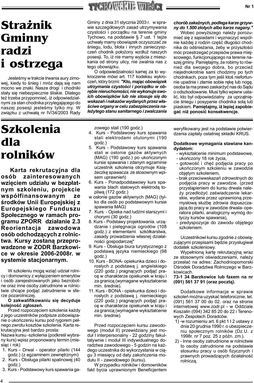 W zwi¹zku z uchwa³¹ nr IV/34/2003 Rady Szkolenia dla rolników Karta rekrutacyjna dla osób zainteresowanych wziêciem udzia³u w bezp³atnym szkoleniu, projekcie wspó³finansowanym ze œrodków Unii